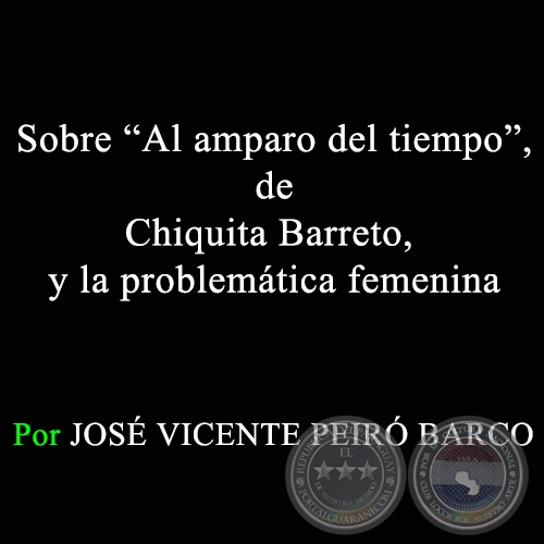 Sobre Al amparo del tiempo, de Chiquita Barreto, y la problemtica femenina - Por JOS VICENTE PEIR BARCO - 21 de Julio de 2013